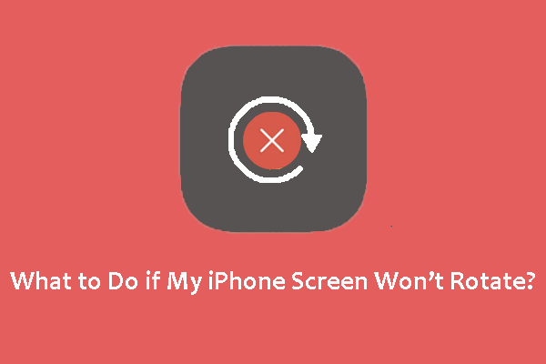 [Solved!] If My iPhone Screen Won’t Rotate, How to Fix it?