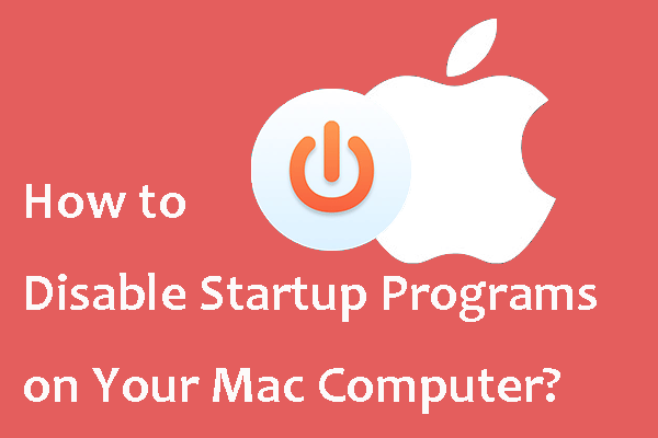 How to Disable Startup Programs on Your Mac Computer? [Solved!]