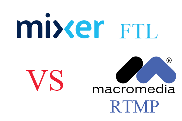 Mixer FTL vs RTMP: Which One Is Better?