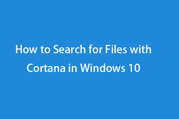 How to Search for Files with Cortana in Windows 10