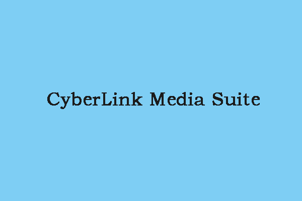 What Is CyberLink Media Suite and How to Install/Uninstall It?