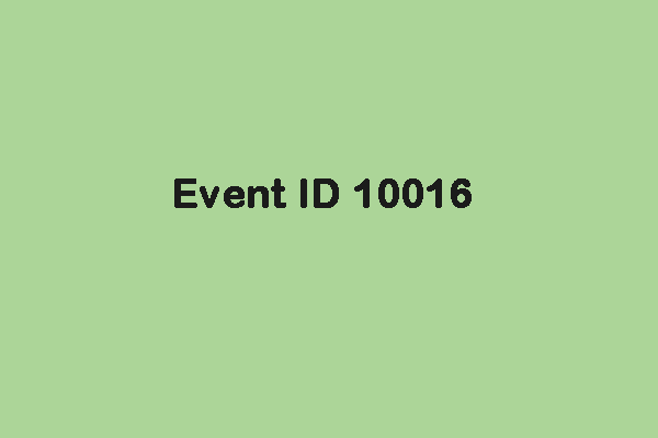 How to Get Rid of the DCOM Error – Event ID 10016?