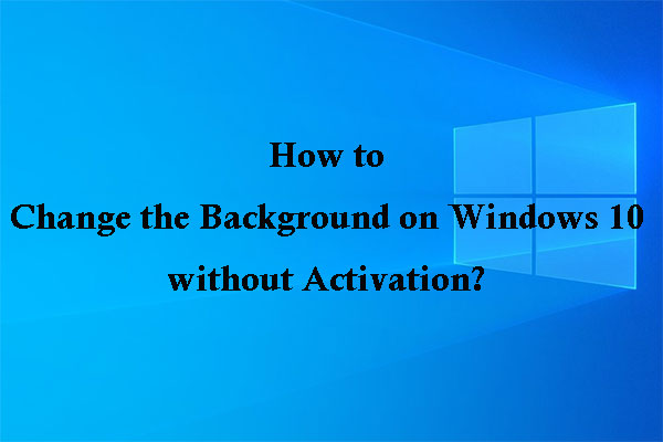How to Change the Background on Windows 10 without Activation?