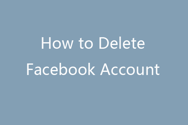 How to Delete Your Facebook Account in 3 Steps