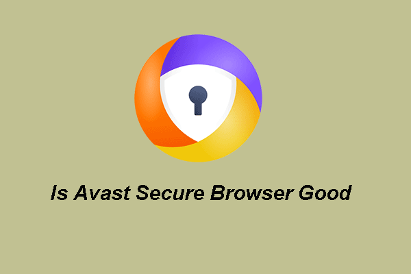 Is Avast Secure Browser Good? Find Answers Here!