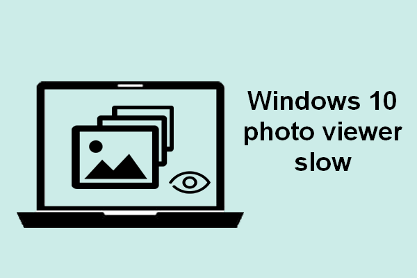 Solved: Windows 10 Photo Viewer Is Slow To Open Or Not Working