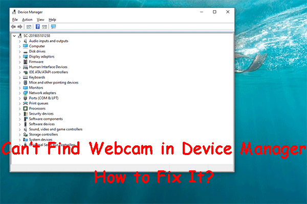 [Fixed!] Can’t Find Webcam in Device Manager on Windows