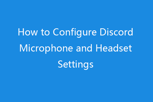 How to Configure Discord Microphone and Headset Settings