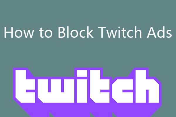 How to Block Twitch Ads with Twitch Adblock, Adblock, etc.