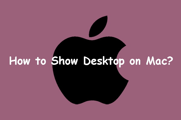 How to Show the Desktop on Your Mac Computer? [Solved!]