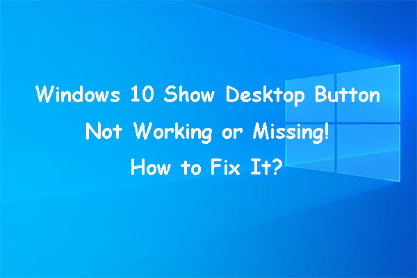 [FIXED] Windows 10 Show Desktop Button Not Working or Missing!