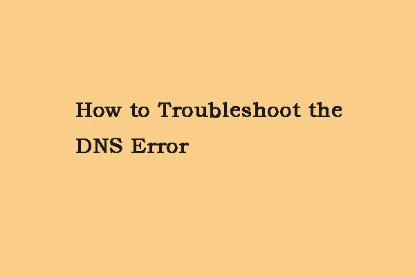 [Step by Step Guide] How to Troubleshoot the DNS Error?