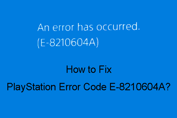 How to Fix PlayStation Error Code E-8210604A? [Easy Fixes]