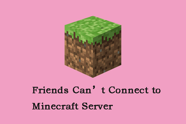 How to Fix the Friends Can’t Connect to Minecraft Server Issue?