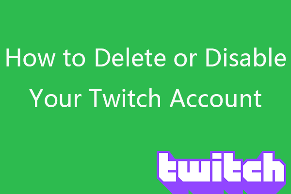 How to Delete or Disable Your Twitch Account