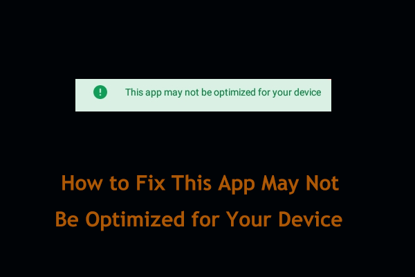 3 Fixes for This App May Not Be Optimized for Your Device