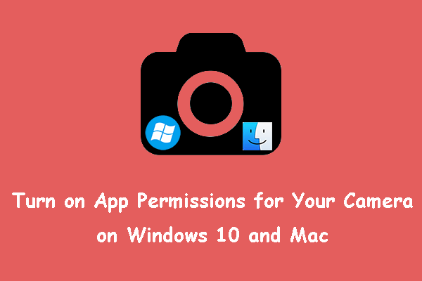 Turn on App Permissions for Your Camera on Windows 10 and Mac