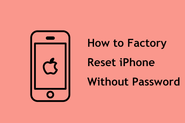 How to Factory Reset iPhone Without Password? Top 3 Ways for You!