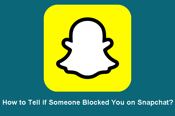 How to Tell if Someone Blocked You on Snapchat?