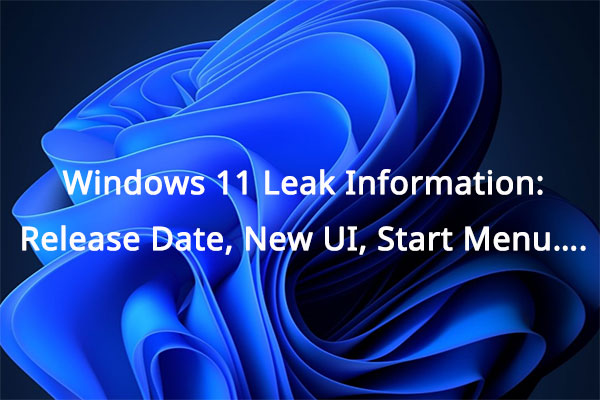 Windows 11 Leak Information: Release Date, New UI, Start Menu….