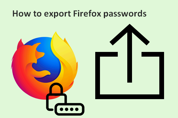 How To Export Your Saved Passwords From Firefox