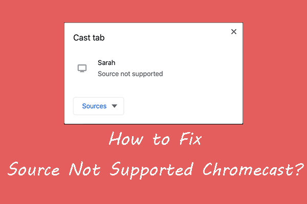 How Can You Fix Source Not Supported Chromecast? [Solved!]