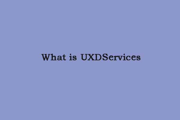 What Is UXDServices and How to Fix UXDServices Issue?