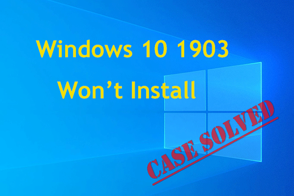 Windows 10 1903 Won’t Install? Try 6 Ways to Fix It!