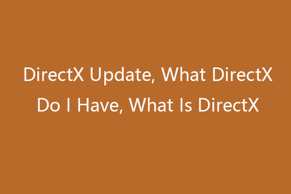 DirectX Update, What DirectX Do I Have, What Is DirectX