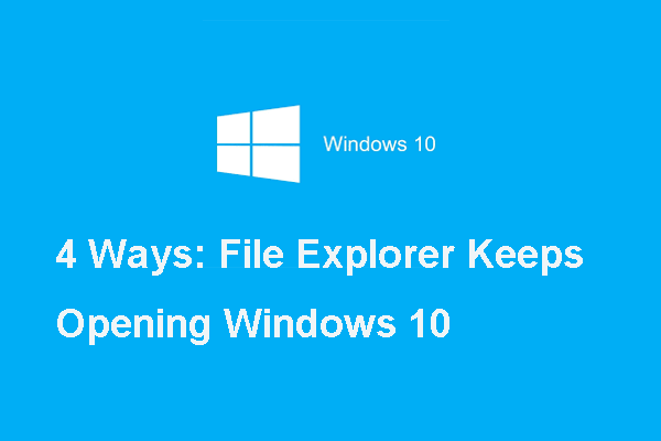 Aquí tienes 4 soluciones para el explorador de archivos sigue abriéndose Windows 10