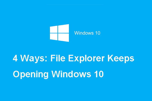 Voici 4 solutions pour l’Explorateur de fichiers ne cesse de s’ouvrir sous Windows 10