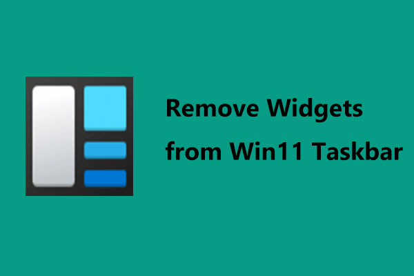 How to Remove the Widgets Icon from Windows 11 Taskbar? (3 Ways)