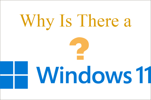 Why Is There a Windows 11? What Makes Windows 11 Come True?