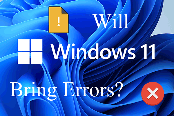 Will Windows 11 Bring Us Errors? Here are Some Examples!