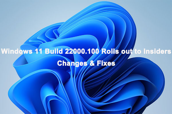 Windows 11 Build 22000.100 Rolls out to Insiders: Changes & Fixes