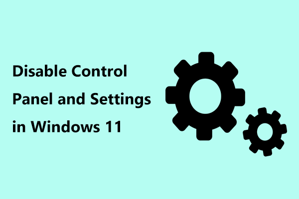 How to Disable Control Panel and Settings in Windows 11 (2 Ways)