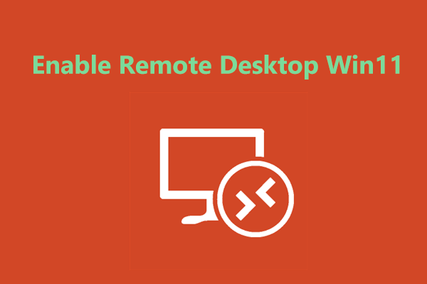 [4 Ways] How to Enable Remote Desktop in Windows 11?