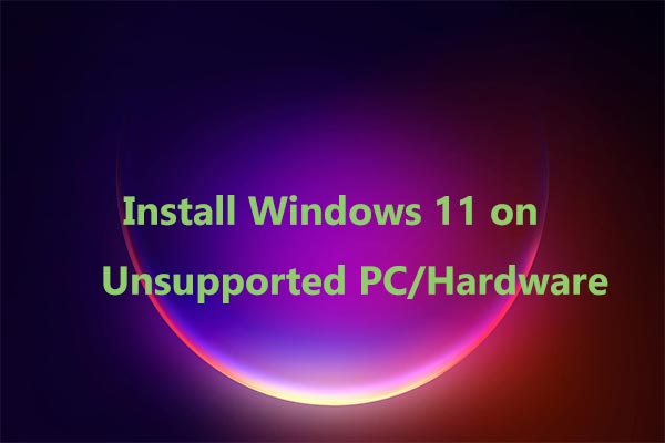 How to Install Windows 11 on Unsupported PC/Hardware? (4 Ways)