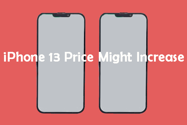 iPhone 13 Is Expected to Be More Expensive Due to Chip Costs