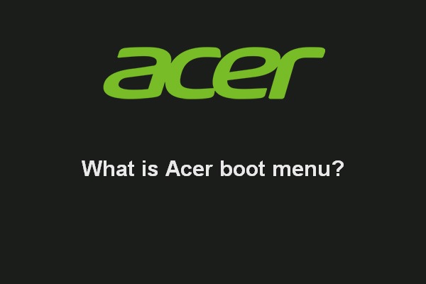 ¿Qué es el menú de inicio de Acer? Cómo acceder/cambiar la BIOS Acer