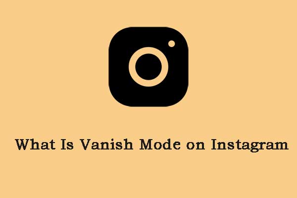 What Is Vanish Mode on Instagram and How to Use It?