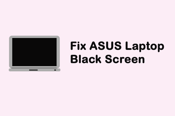 7 Easy Ways To Fix ASUS Laptop Black Screen Issue
