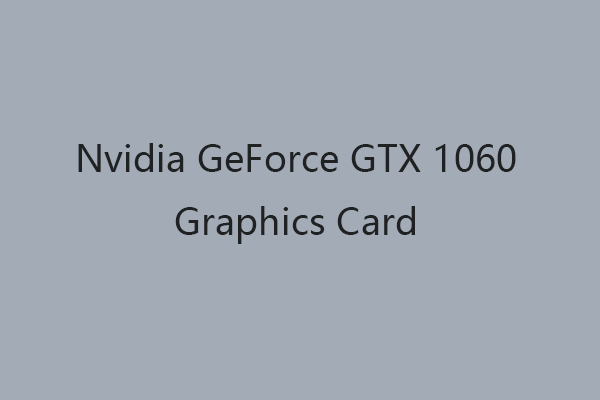 Nvidia GeForce GTX 1060 Introduction and Driver Update