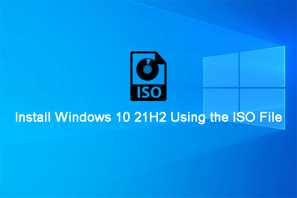 [Illustrated Guide] How to Install Windows 10 21H2 Using ISO?