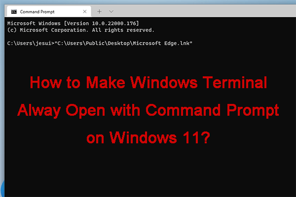 How to Always Open Windows Terminal with Command Prompt Win11?