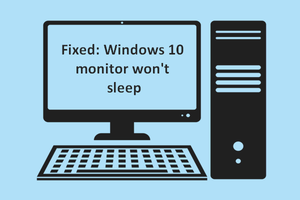 Fixed: Windows 10 PC Monitor Won’t Sleep/Turn Off