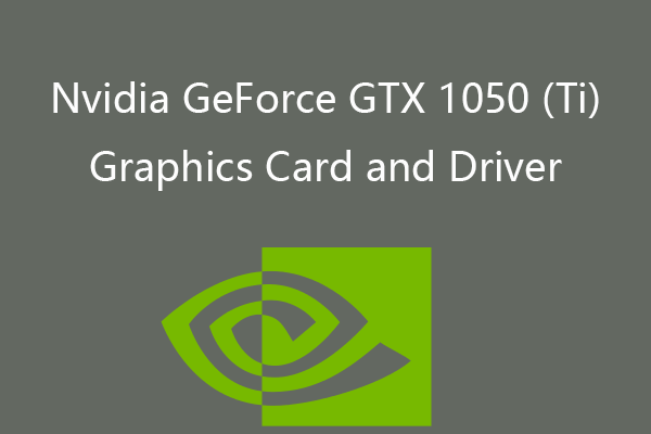 Nvidia GeForce GTX 1050 (Ti) Graphics Card and Driver