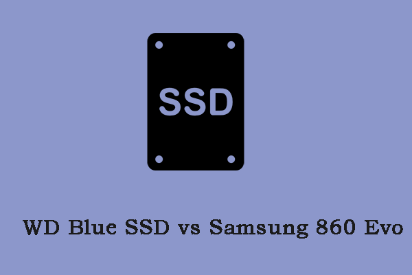 WD Blue SSD vs Samsung 860 Evo: Which One to Choose?