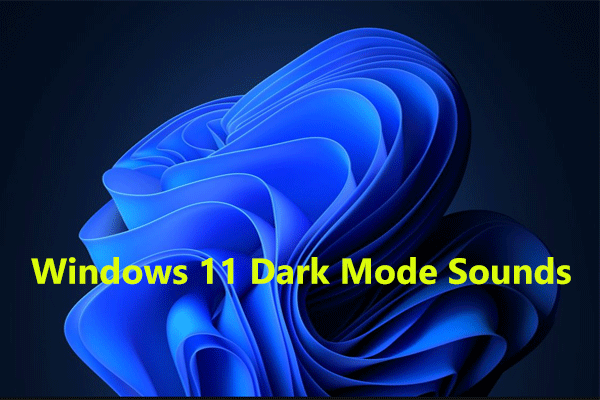 Windows 11 Dark Mode Sounds: Intend to Keep You Calm