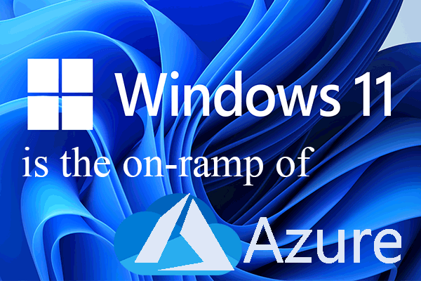 Windows 11: on-Ramp for Azure &amp; Second Money Maker of Microsoft